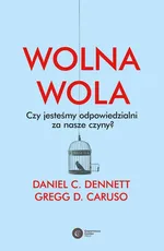 Wolna wola - Dennett Daniel C.