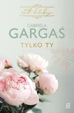 Tylko ty - Gabriela Gargaś