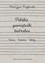 Polskie pamiętniki teatralne. - Katarzyna Kręglewska