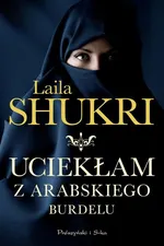 Uciekłam z arabskiego burdelu - Laila Shukri