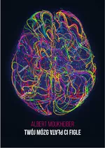 Twój mózg płata Ci figle - Albert Moukheiber