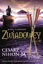 Zwiadowcy Księga 10 Cesarz Nihon-Ja - John Flanagan