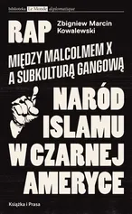 Rap Między Malcolmem X a subkulturą gangowąa - Zbigniew Kowalewski