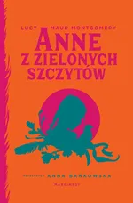 Anne z Zielonych Szczytów - Montgomery Lucy Maud