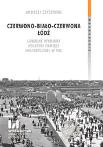 Czerwono-biało-czerwona Łódź - Andrzej Czyżewski