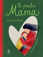 Po prostu Mama - Renata Piątkowska