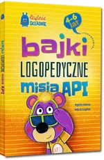 Bajki logopedyczne misia API - Agata Kalina