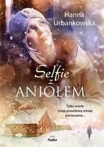 Selfie z aniołem - Hanna Urbankowska