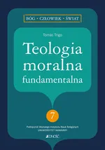 Teologia moralna fundamentalna - Tomás Trigo