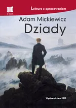 Dziady lektura z opracowaniem - Adam Mickiewicz