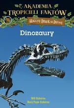 Akademia Tropicieli Faktów Dinozaury - Mary Pope Osborne