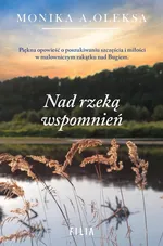 Nad rzeką wspomnień - Oleksa Monika A.