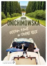 Oddam żonę w dobre ręce - Anna Onichimowska