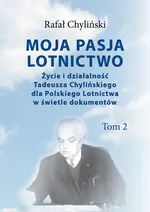 Moja pasja lotnictwo Tom 2 - Rafał Chyliński