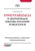 Inwentaryzacja w jednostkach sektora finansów publicznych - Izabela Motowilczuk