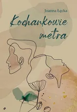Kochankowie metra - Joanna Łęcka