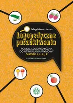 Logopedyczne poszukiwania Pomoc logopedyczna do utrwalania wymowy głosek j, l, li, r - Magdalena Jarosz
