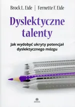 Dyslektyczne talenty - Eide Fernette F.