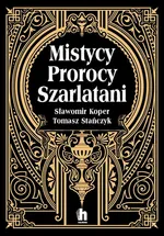 Mistycy, prorocy, szarlatani - Sławomir Koper