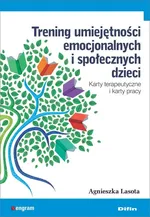 Trening umiejętności emocjonalnych i społecznych dzieci - Agnieszka Lasota