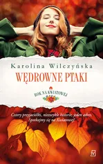 Rok na Kwiatowej Tom1 Wędrowne ptaki - Karolina Wilczyńska