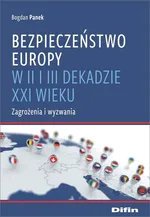 Bezpieczeństwo Europy w II i III dekadzie XXI wieku - Bogdan Panek