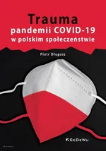 Trauma pandemii COVID-19 w polskim społeczeństwie - Długosz Piotr