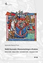 Walki Konrada I Mazowieckiego o Kraków - Agnieszka Teterycz-Puzio