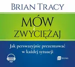Mów i zwyciężaj - Brian Tracy