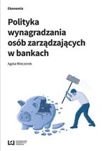 Polityka wynagradzania osób zarządzających w bankach - Agata Wieczorek