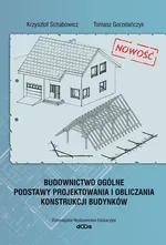 Budownictwo ogólne Podstawy projektowania i obliczania budynków - Schabowicz Krzysztof