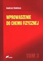 Wprowadzenie do chemii fizycznej Tom 3 - Andrzej Stokłosa
