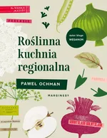 Roślinna kuchnia regionalna - Paweł Ochman