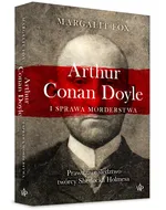 Arthur Conan Doyle i sprawa morderstwa - Margalit Fox