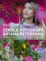 Szkoła fotografii Bryana Petersona - Bryan Peterson