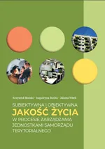 Subiektywna i obiektywna jakość życia w procesie zarządzania jednostkami samorządu terytorialnego - Krzysztof Błoński
