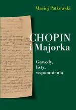 Chopin i Majorka - Maciej Patkowski