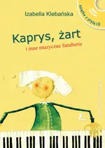 Kaprys żart i inne muzyczne fanaberie +CD - Izabella Klebańska