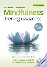 Mindfulness Trening uważności - Danny Penman