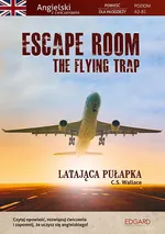 Escape Room The Flying Trap. Latająca pułapka Angielski powieść dla młodzieży z ćwiczeniami - C.S. Wallace