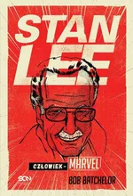Stan Lee Człowiek-Marvel - Bob Batchelor