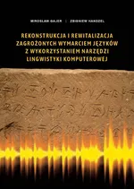 Rekonstrukcja i rewitalizacja zagrożonych wymarciem języków z wykorzystaniem narzędzi lingwistyki komputerowej - Mirosław Gajer