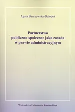 Partnerstwo publiczno-społeczne jako zasada w prawie administracyjnym - Agata Barczewska-Dziobek