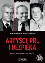 Artyści PRL i bezpieka - Sebastian Ligarski