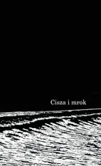 Cisza i mrok - Piotr Grzelak