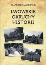 Lwowskie okruchy historii - Andrzej Zwoliński