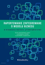 Raportowanie zintegrowane o modelu biznesu w kreowaniu wartości przedsiębiorstwa - Beata Dratwińska-Kania