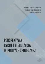 Perspektywa cyklu i biegu życia w polityce społecznej - Janina Petelczyc