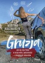 Gruzja. Jak się żyje Polce w kraju wina, gościnności i drogowych absurdów - Martyna Kaczmarzyk