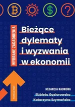 Bieżące dylematy i wyzwania w ekonomii - Elżbirta Gąsiorowska